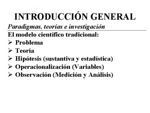 INTRODUCCIN GENERAL Paradigmas teoras e investigacin El modelo