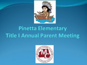Pinetta Elementary Title I Annual Parent Meeting Agenda