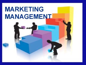 MARKETING MANAGEMENT INTRODUCTION TO MARKETING MANAGEMENT What is