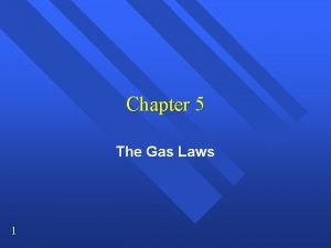 Chapter 5 The Gas Laws 1 Pressure Force