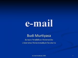 email Budi Murtiyasa Jurusan Pendidikan Matematika Universitas Muhammadiyah