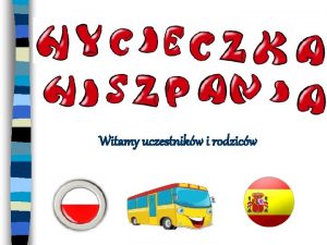 Witamy uczestnikw i rodzicw Informacja turystyczna Anna Gawroska