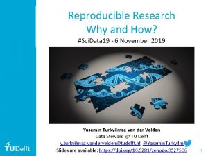 Reproducible Research Why and How Sci Data 19