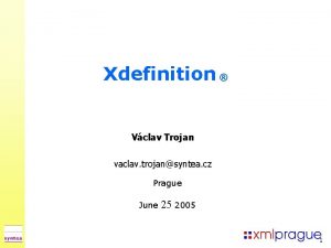 Xdefinition Vclav Trojan vaclav trojansyntea cz Prague June