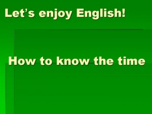 Lets enjoy English How to know the time
