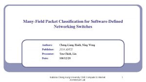 ManyField Packet Classification for SoftwareDefined Networking Switches Authors
