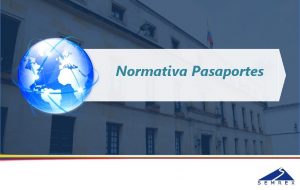 Normativa Pasaportes NORMATIVA APLICABLE PARA LA EXPEDICIN 1