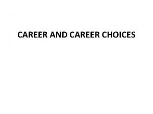 CAREER AND CAREER CHOICES Commit to a decision