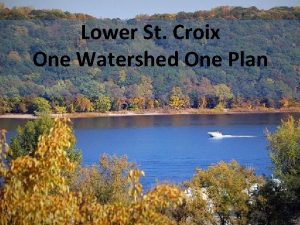 Lower St Croix One Watershed One Plan Task