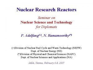Nuclear Research Reactors Seminar on Nuclear Science and