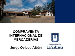 COMPRAVENTA INTERNACIONAL DE MERCADERIAS Jorge Oviedo Albn Actores