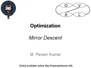 Optimization Mirror Descent M Pawan Kumar Slides available