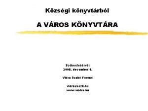 Kzsgi knyvtrbl A VROS KNYVTRA Szkesfehrvr 2008 december