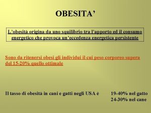 OBESITA Lobesit origina da uno squilibrio tra lapporto