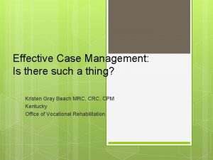 Effective Case Management Is there such a thing