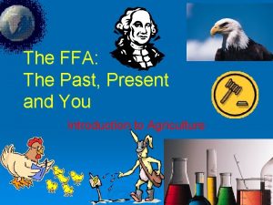 The FFA The Past Present and You Introduction