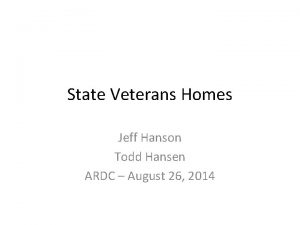 State Veterans Homes Jeff Hanson Todd Hansen ARDC