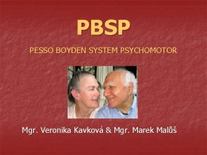 PBSP PESSO BOYDEN SYSTEM PSYCHOMOTOR Mgr Veronika Kavkov