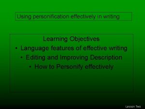 Using personification effectively in writing Learning Objectives Language