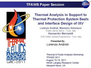 TFAWS Paper Session Thermal Analysis in Support to