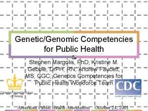 GeneticGenomic Competencies for Public Health Stephen Margolis Ph