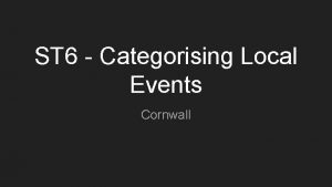 ST 6 Categorising Local Events Cornwall National CultureArtsHeritage