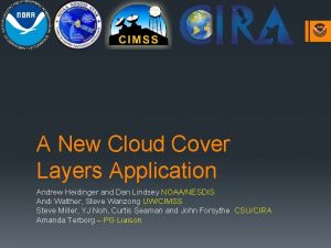 A New Cloud Cover Layers Application Andrew Heidinger