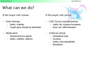 Artificial Retina JongMo Seo What can we do