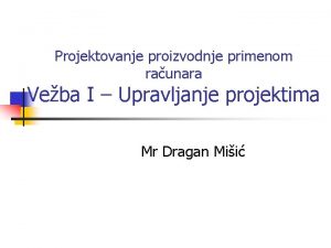 Projektovanje proizvodnje primenom raunara Veba I Upravljanje projektima