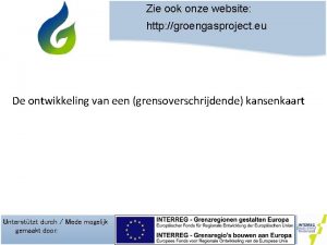 Zie ook onze website http groengasproject eu De