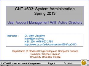 CNT 4603 System Administration Spring 2013 User Account