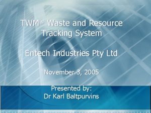TWM Waste and Resource Tracking System Entech Industries