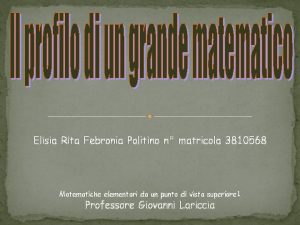 Elisia Rita Febronia Politino n matricola 3810568 Matematiche