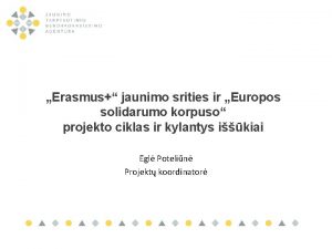 Erasmus jaunimo srities ir Europos solidarumo korpuso projekto