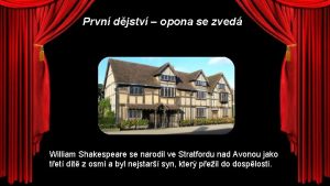 Prvn djstv opona se zved William Shakespeare se