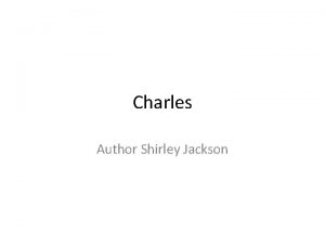 Charles Author Shirley Jackson About the AuthorShirley Jackson
