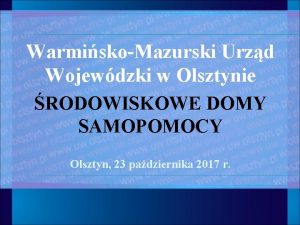 WarmiskoMazurski Urzd Wojewdzki w Olsztynie RODOWISKOWE DOMY SAMOPOMOCY