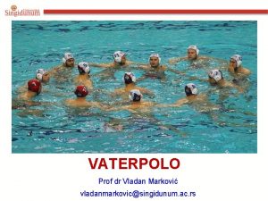 VATERPOLO Prof dr Vladan Markovi vladanmarkovicsingidunum ac rs