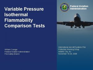 Variable Pressure Isothermal Flammability Comparison Tests William Cavage