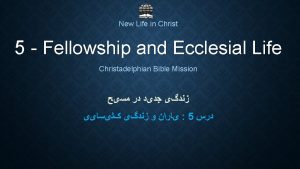 New Life in Christ 5 Fellowship and Ecclesial