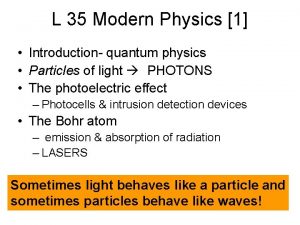 L 35 Modern Physics 1 Introduction quantum physics