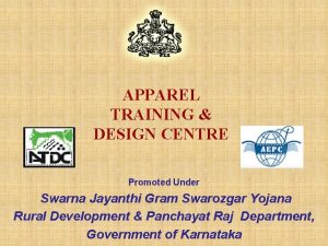 APPAREL TRAINING DESIGN CENTRE Promoted Under Swarna Jayanthi