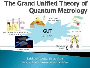 The Grand Unified Theory of Quantum Metrology Cold