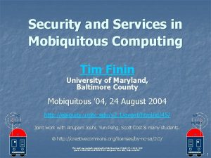 Security and Services in Mobiquitous Computing Tim Finin