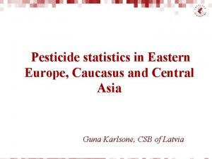 Pesticide statistics in Eastern Europe Caucasus and Central