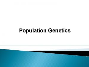 Population Genetics Terminology Population a localized group of