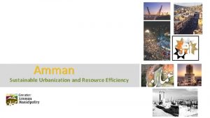 Amman Sustainable Urbanization and Resource Efficiency Amman The