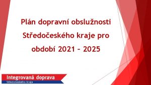 Pln dopravn obslunosti Stedoeskho kraje pro obdob 2021