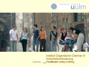 Institut Organische Chemie III Sicherheitsunterweisung Health and safety