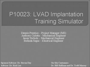 P 10023 LVAD Implantation Training Simulator Dennis Prentice